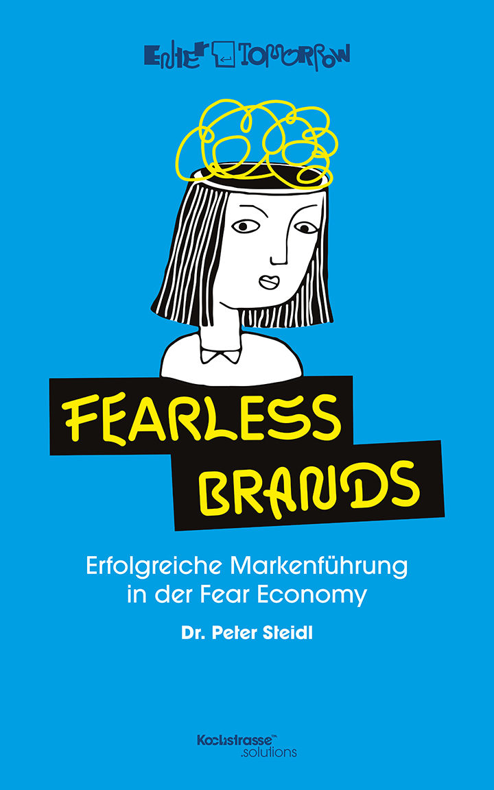 Fearless Brands – Erfolgreiche Markenführung in der Fear Economy | Enter Tomorrow! mit Kochstrasse™ Dr. Peter Steidl