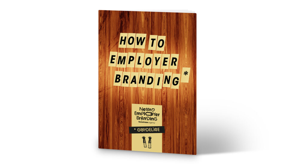 Neuro Employer Branding by Kochstrasse.agency – How to Employer Branding – Arbeitgebermarke – Guideline – Whitepaper – Workbook