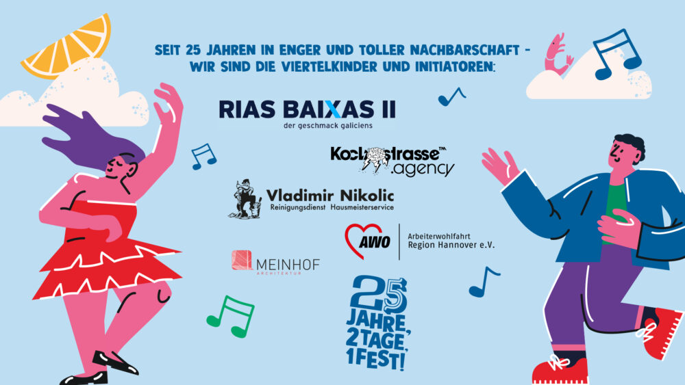 Jubel, Jubel, Freunde, Fiesta – das Ahrbergviertel feiert! 25 Jahre Freundschafts- und Jubiläumsfeier im Ahrbergviertel am 28. & 29.6.2025 Am 28. & 29. Juni 2025 laden wir euch ein zur großen Freundschafts- und Jubiläumssause im Ahrbergviertel. Zwei Tage voller Musik, Begegnung, Kulinarik und Nachbarschaft – mitten im Herzen von Linden. Kommt vorbei, bringt Freund:innen mit – der Eintritt ist frei! Mit allen weiteren Informationen – wie zum Beispiel die Bands und Musiker – füttern wir euch genau hier nach und nach. 25 Jahre, 2 Tage, 1 Fest. Eintritt frei, kommt vorbei! Samstag 28.6.25 ab 15 Uhr & Sonntag 29.6.25 ab 13 Uhr Seit 25 Jahren in enger und toller Nachbarschaft – Wir sind die Viertelkinder und Initiatoren: Rias Baixas II, Kochstrasse.agency, Vladimir Nikolic Reinigungsdienst und Hausmeisterservice, AWO – Arbeiterwohlfahrt Region Hannover e.V., Meinhof Architektur